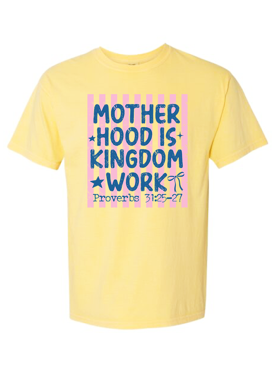 Motherhood is Kingdom Work COMFORT COLORS Tee