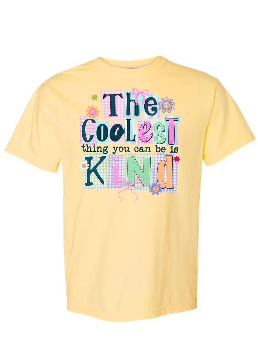The Coolest Thing You Can Be Is Be Kind COMFORT COLORS Tee