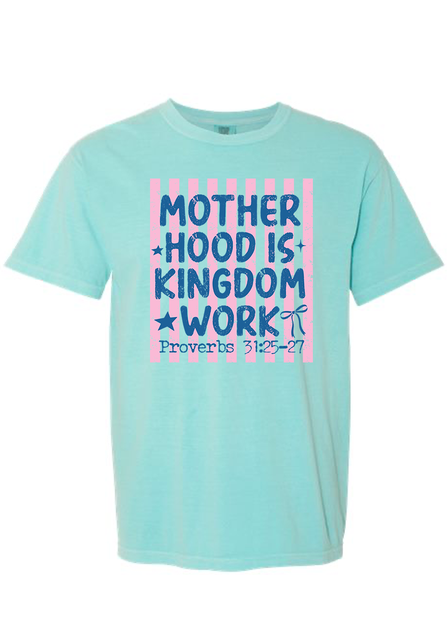 Motherhood is Kingdom Work COMFORT COLORS Tee