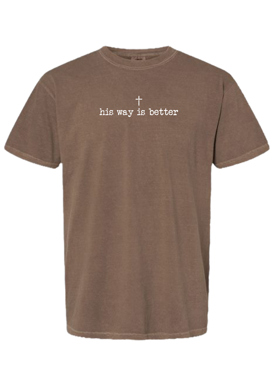 His Way Is Better COMFORT COLORS Tee
