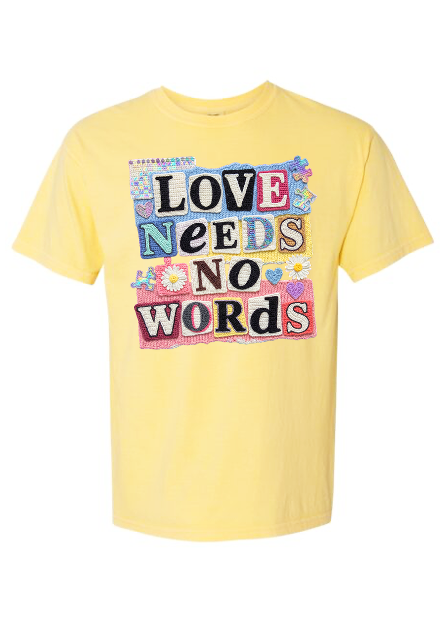 Love Needs No Words COMFORT COLORS Tee
