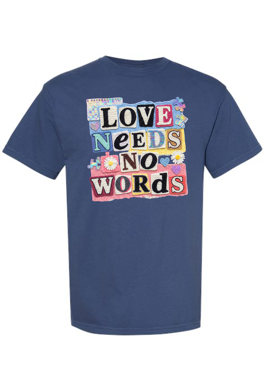 Love Needs No Words COMFORT COLORS Tee