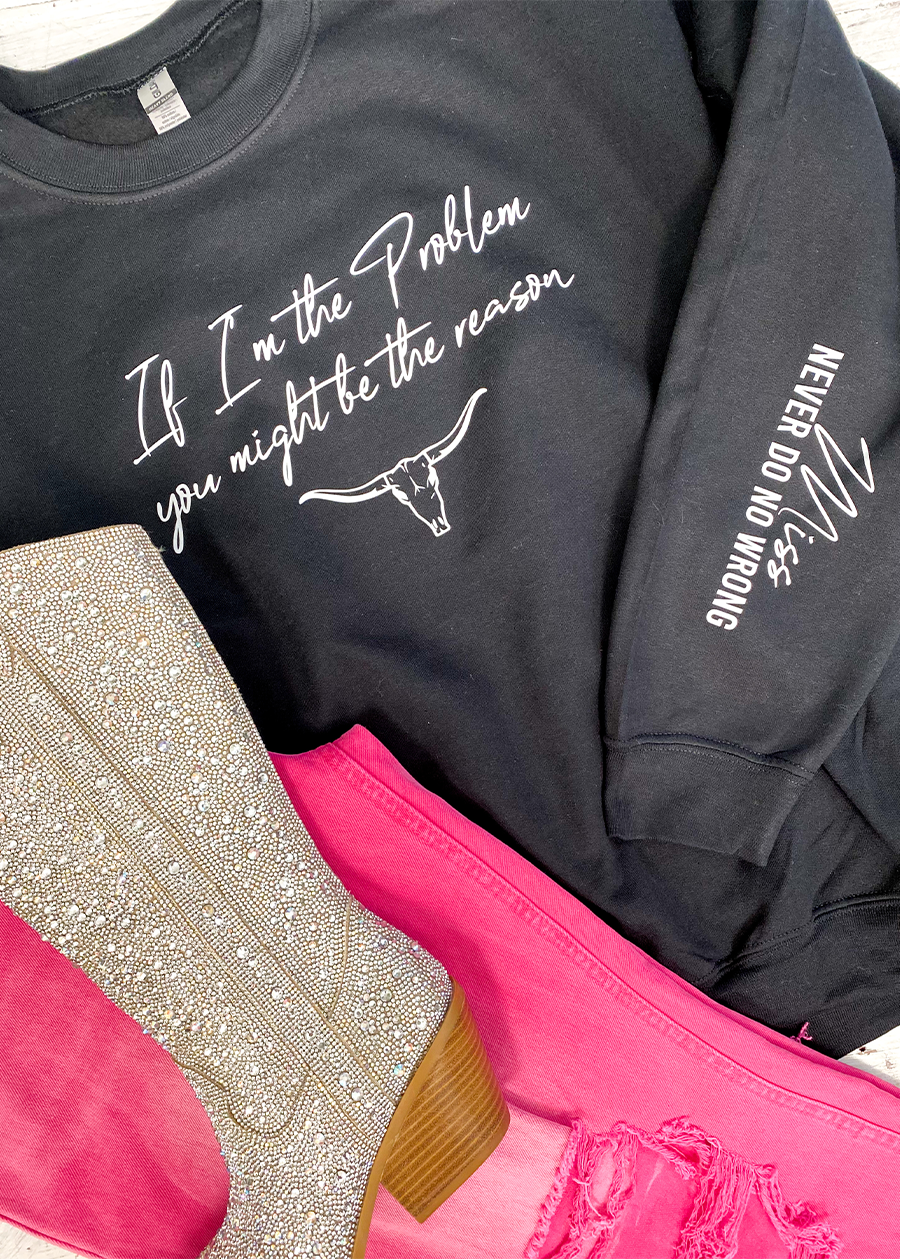 If I'm The Problem Crewneck Sweatshirt