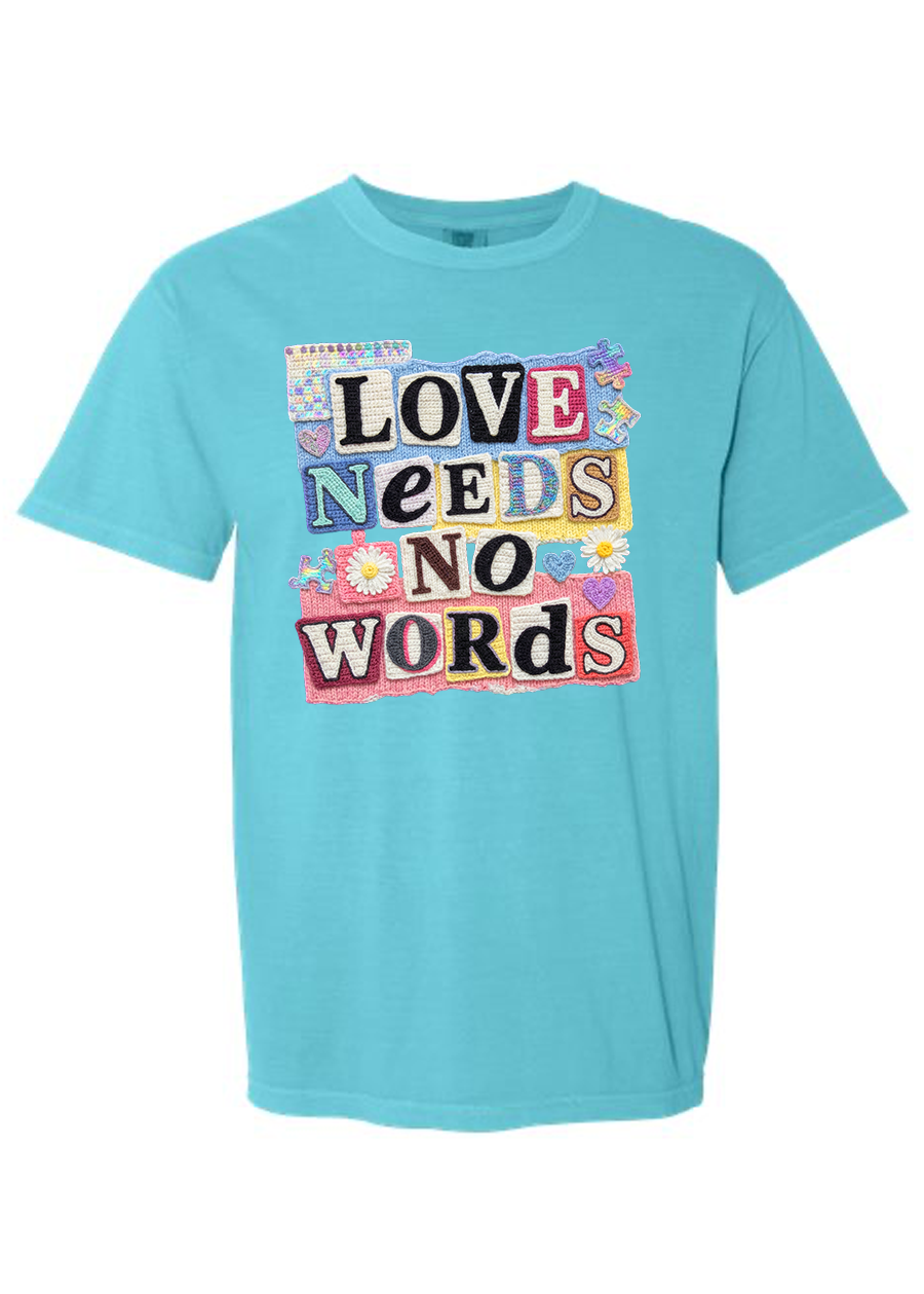 Love Needs No Words COMFORT COLORS Tee