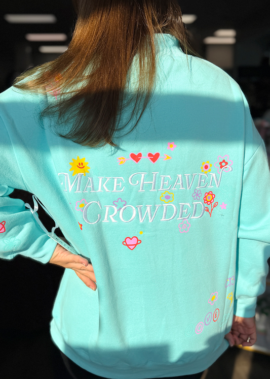 Make Heaven Crowded Sweatshirt