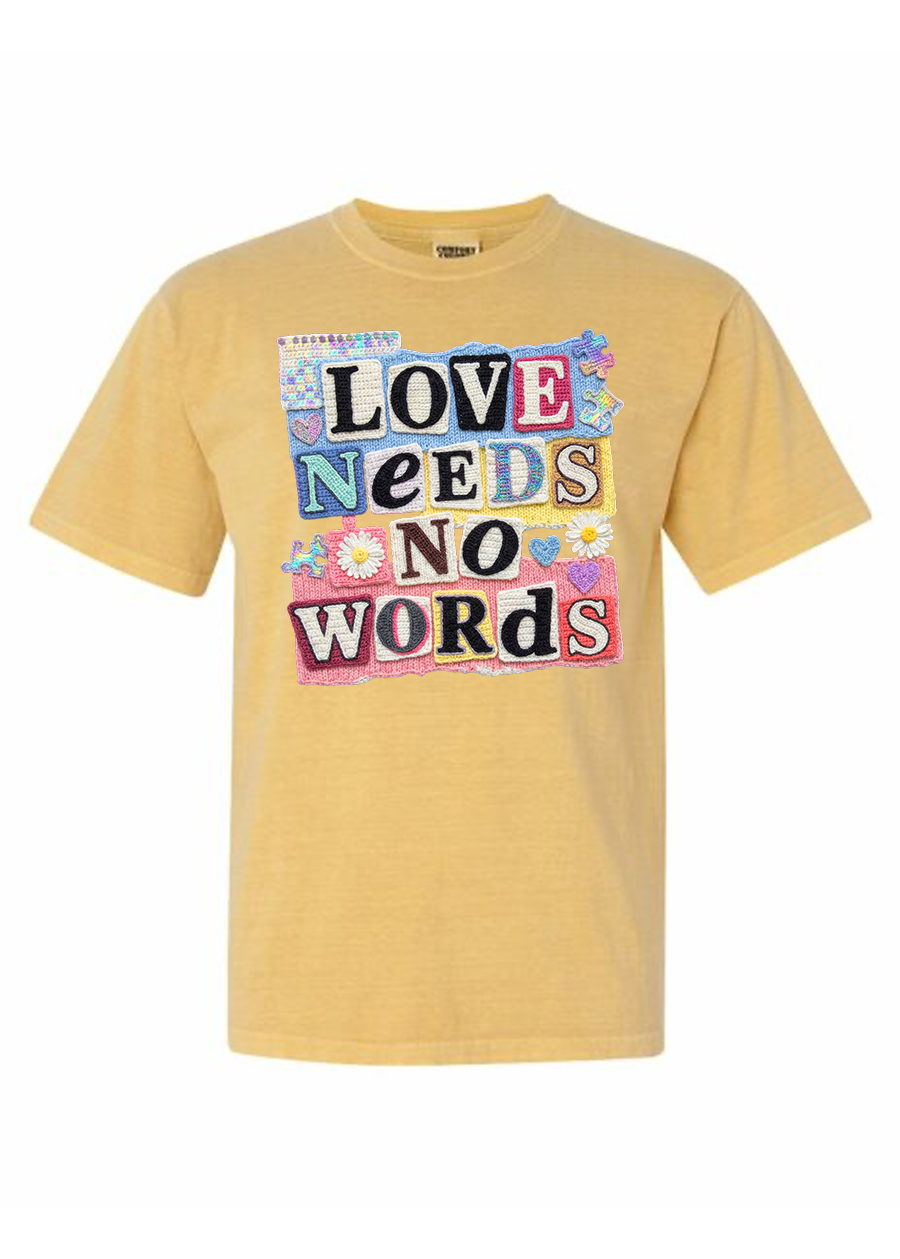 Love Needs No Words COMFORT COLORS Tee