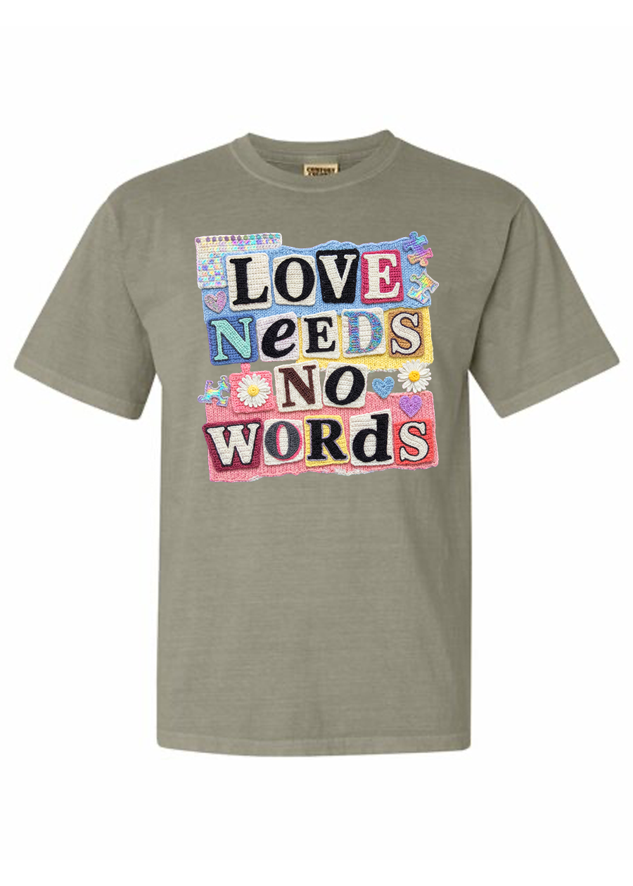 Love Needs No Words COMFORT COLORS Tee