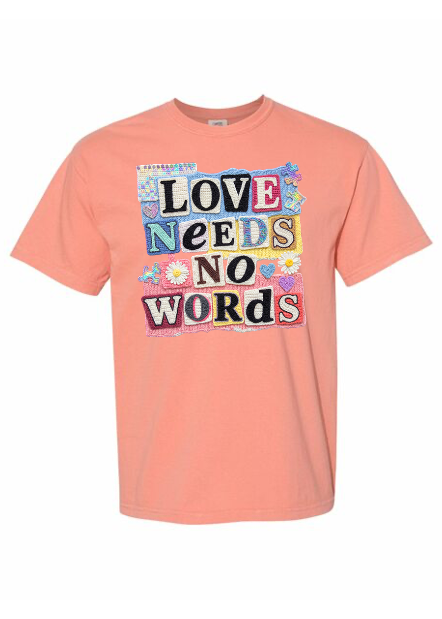Love Needs No Words COMFORT COLORS Tee