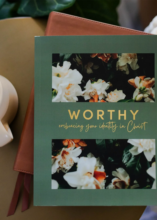 Worthy | Embracing Your Identity in Christ