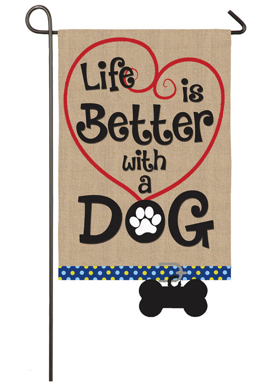 Life is Better with a Dog Garden Flag